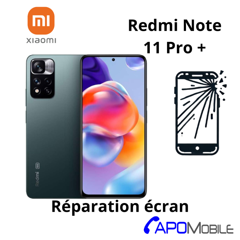 Réparation Écran Xiaomi Redmi Note 11 Pro + - APOMobile