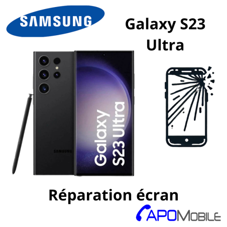 Réparation Écran Samsung Galaxy S23 Ultra  - APOMobile